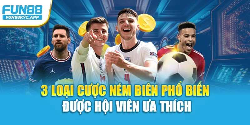 4 loại cược ném biên phổ biến được hội viên ưa thích