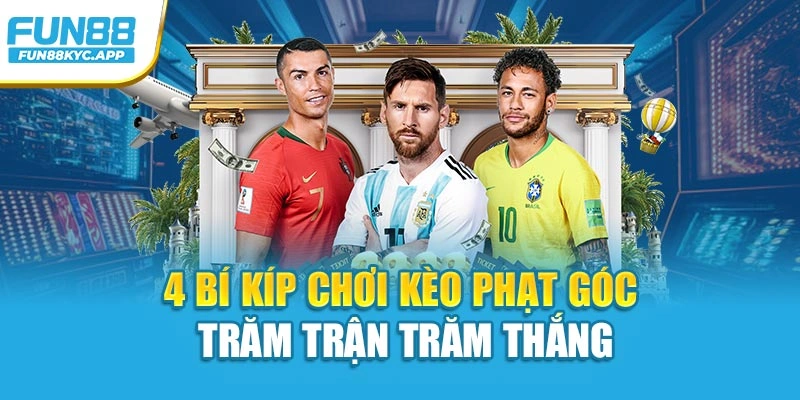 4 bí kíp chơi kèo phạt góc trăm trận trăm thắng