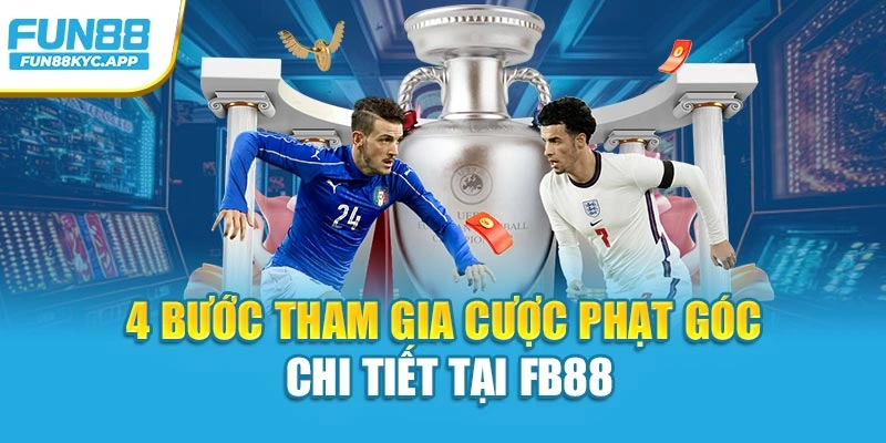 4 bước tham gia cược phạt góc chi tiết tại Fun88