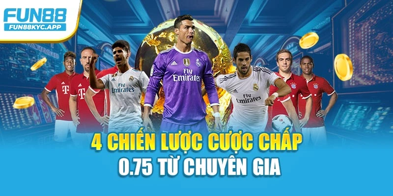 4 chiến lược cược chấp 0.75 từ chuyên gia