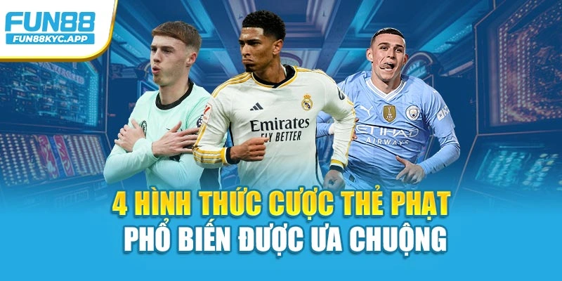4 hình thức cược thẻ phạt phổ biến được ưa chuộng