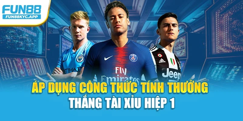 Áp dụng công thức tính thưởng thắng tài xỉu hiệp 1