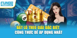 Bắt Lô Theo Giải Đặc Biệt – Công Thức Dễ Áp Dụng Nhất