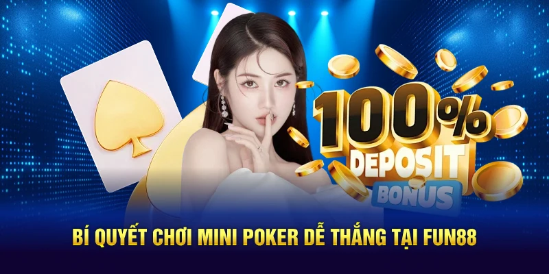 Bí quyết chơi Mini Poker dễ thắng tại Fun88