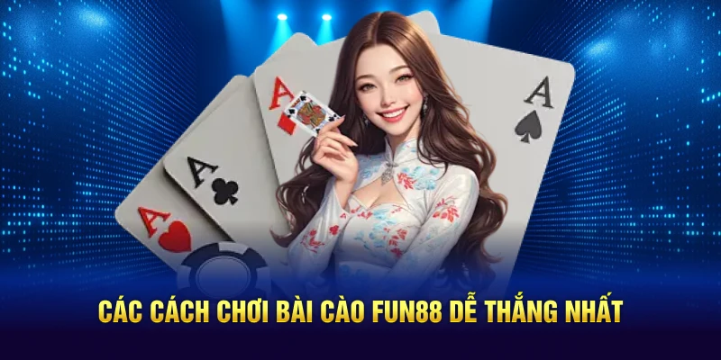 Các cách chơi bài cào Fun88 dễ thắng nhất