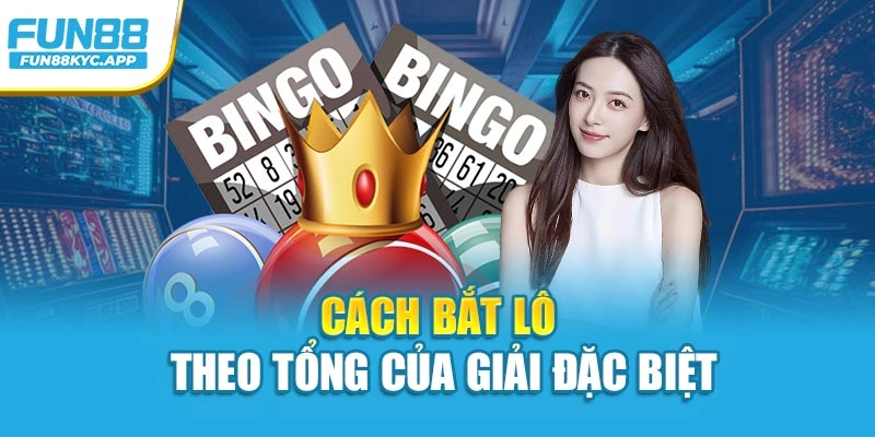 Cách bắt lô theo tổng của giải đặc biệt