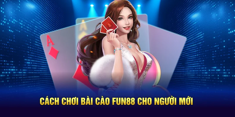 Cách chơi bài cào Fun88 cho người mới