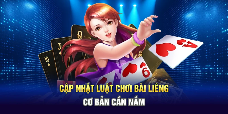 Cập nhật luật chơi bài Liêng cơ bản cần nắm