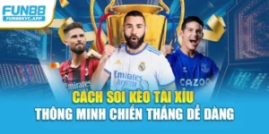 Cách Soi Kèo Tài Xỉu Thông Minh Chiến Thắng Dễ Dàng