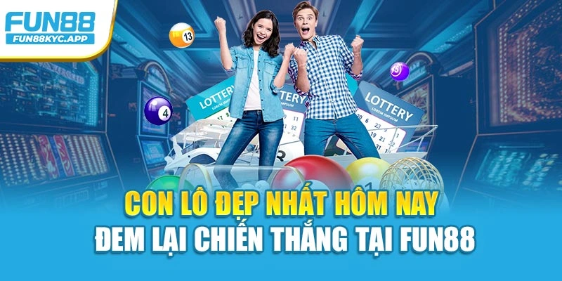 Con Lô Đẹp Nhất Hôm Nay Đem Lại Chiến Thắng Tại Fun88
