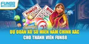 Dự Đoán Xổ Số Miền Nam Chính Xác Cho Thành Viên Fun88