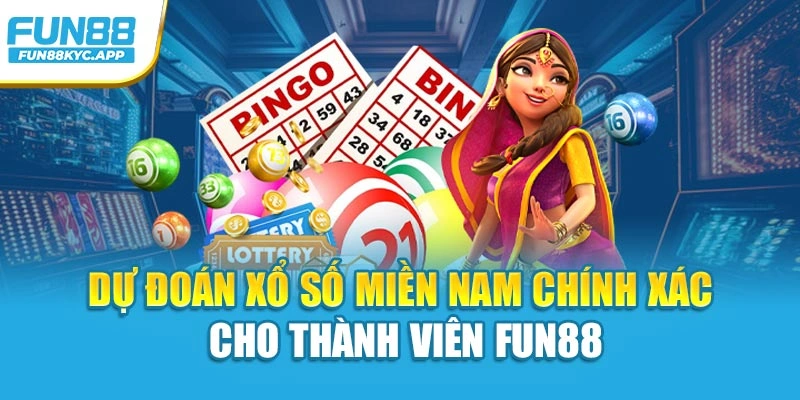 Dự Đoán Xổ Số Miền Nam Chính Xác Cho Thành Viên Fun88
