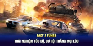 Fast 3 Fun88 – Trải Nghiệm Tốc Độ, Cơ Hội Thắng Mọi Lúc
