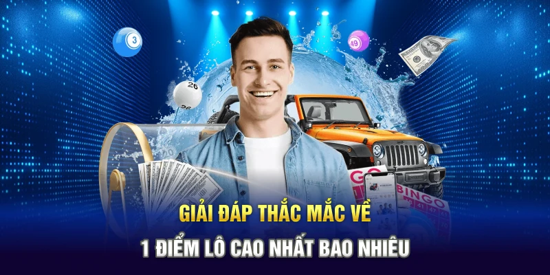 Giải đáp thắc mắc về 1 điểm lô cao nhất bao nhiêu