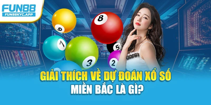 Giải thích về dự đoán xổ số miền Bắc là gì?
