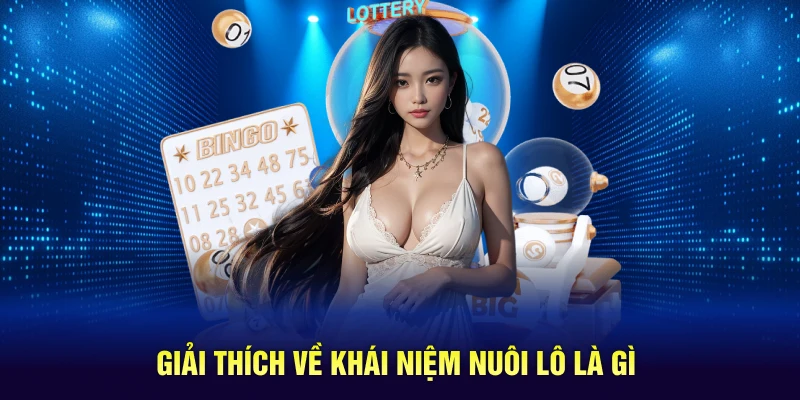 Giải thích về khái niệm nuôi lô là gì