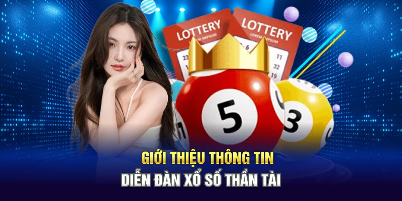 Giới thiệu thông tin diễn đàn xổ số Thần Tài