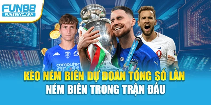 Kèo ném biên dự đoán tổng số lần ném biên trong trận đấu