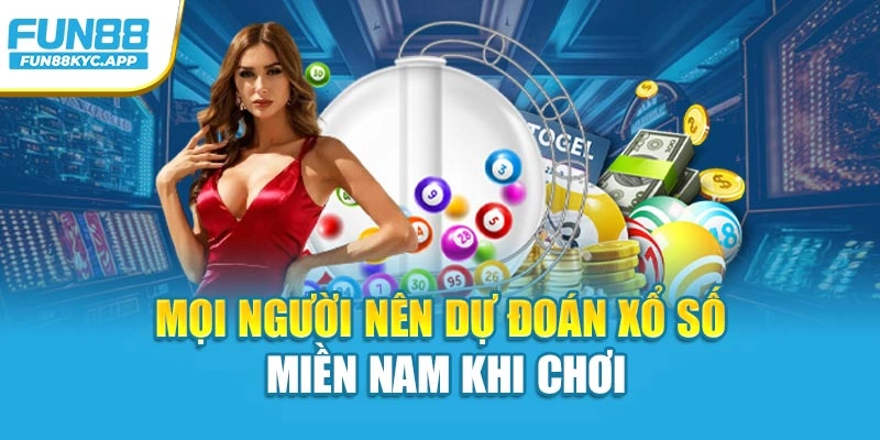 Mọi người nên dự đoán xổ số miền Nam khi chơi