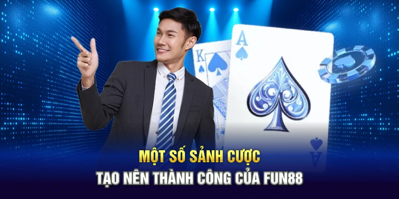 Một số sảnh cược tạo nên thành công của Fun88