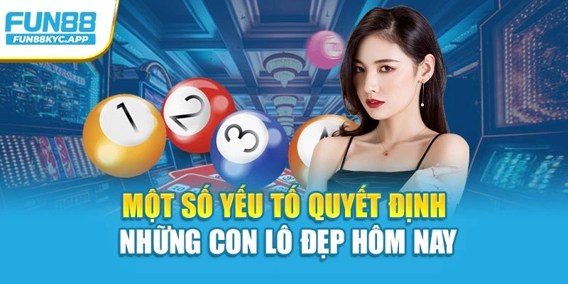 Một số yếu tố quyết định những con lô đẹp nhất hôm nay