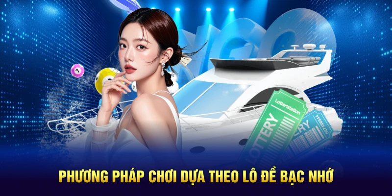 Phương pháp chơi dựa theo lô đề bạc nhớ