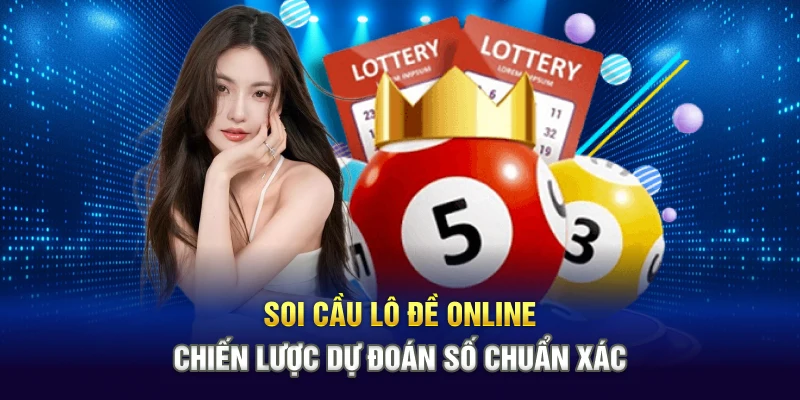 Soi Cầu Lô Đề Online – Chiến Lược Dự Đoán Số Chuẩn Xác