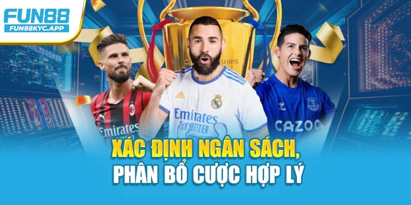 Xác định ngân sách, phân bổ cược hợp lý