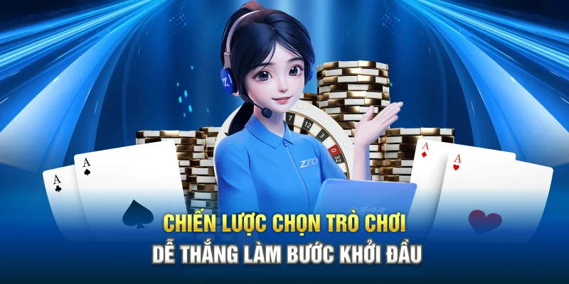 Chiến lược chọn trò chơi dễ thắng làm bước khởi đầu