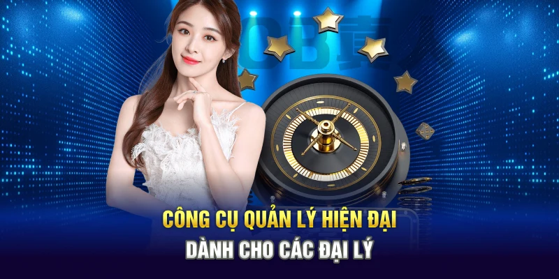Công cụ quản lý hiện đại dành cho các đại lý
