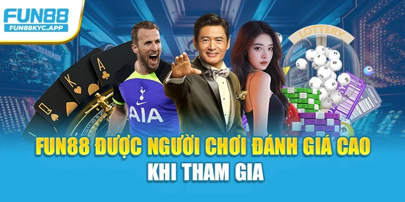 Fun88 được người chơi đánh giá cao khi tham gia