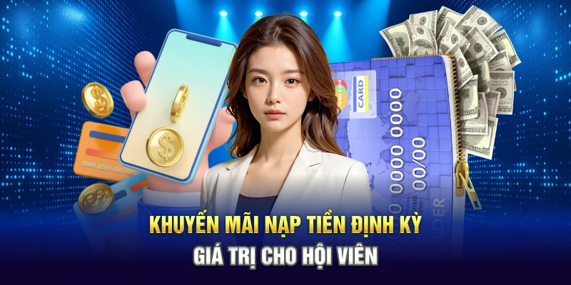 Khuyến mãi nạp tiền định kỳ giá trị cho hội viên